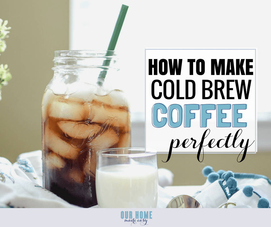 Easy At-Home Cold Brew Coffee Recipe | Our Home Made Easy
