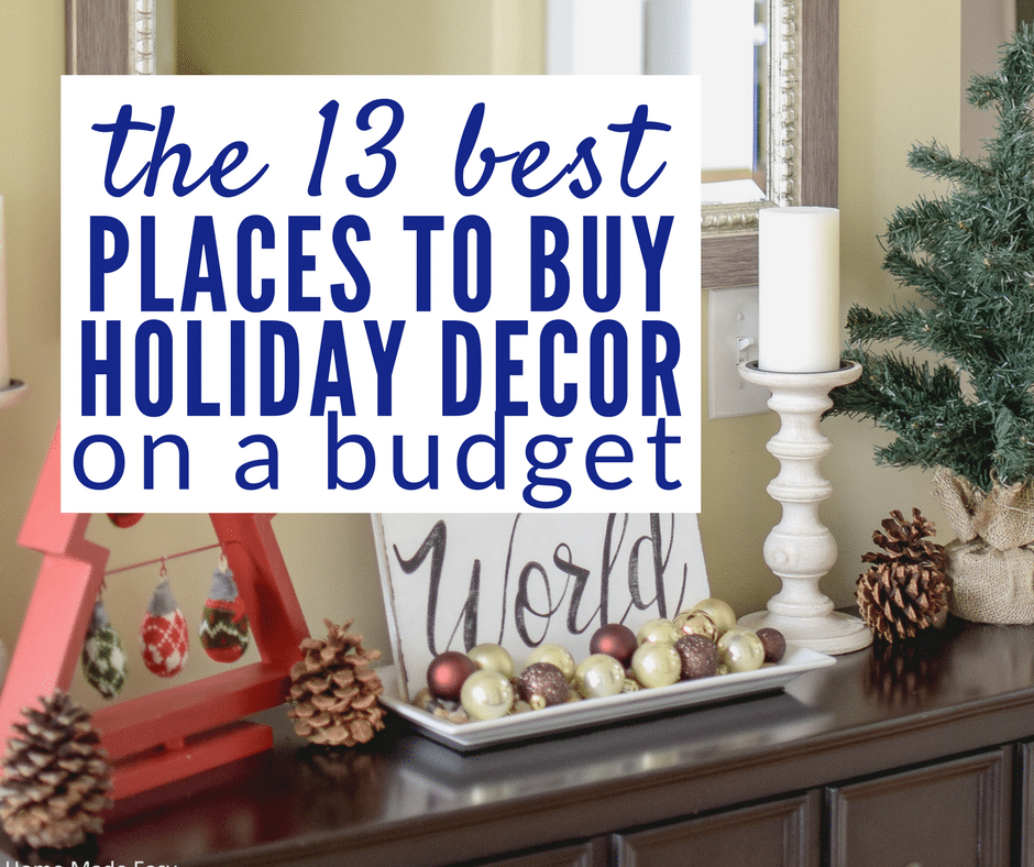 14 Favorite Places to Buy Holiday Decor on the Cheap! – Our Home ...