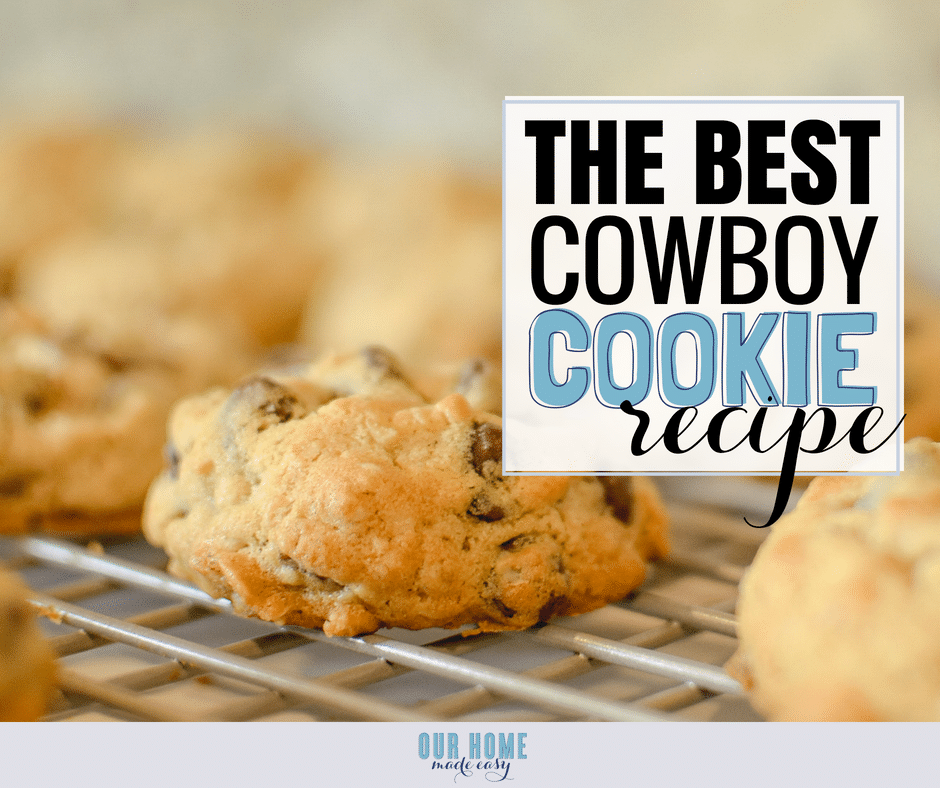 The Best Cowboy Cookie Recipe Our Home Made Easy