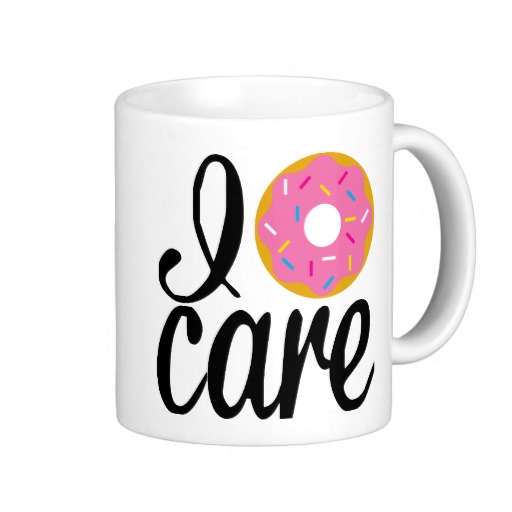 Your coworker will tell you exactly how they feel with this I Donut Care Mug and a morning cup of coffee