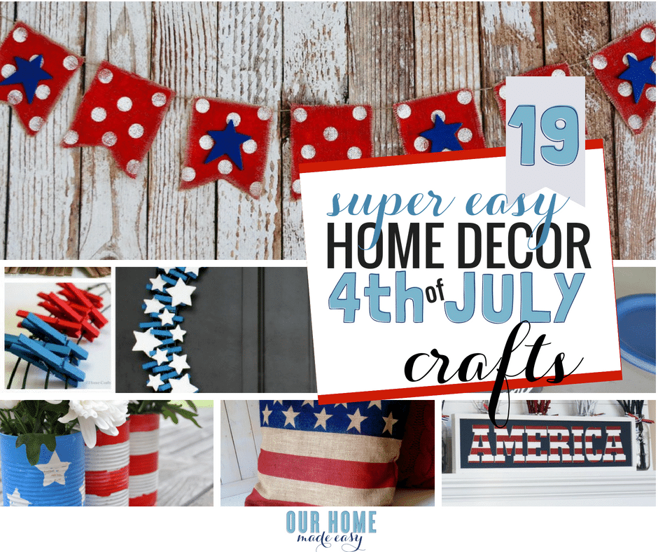 19 Quick and Easy 4th of July Projects - Our Home Made Easy