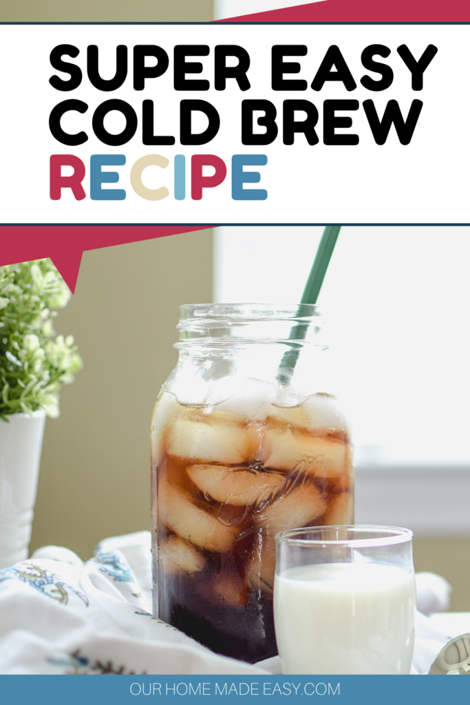 Easy AtHome Cold Brew Coffee Recipe Our Home Made Easy