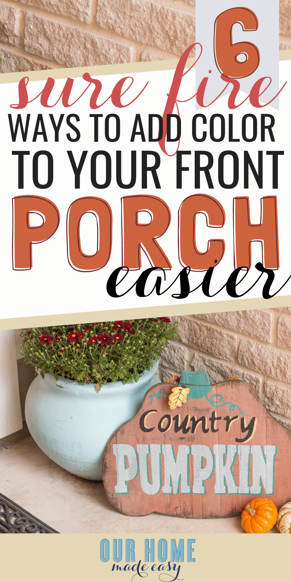 Feeling overwhelmed about adding color? Here are 6 easy ways to decorate your front porch with color! Click to see all the tricks to making it look great! #fall #homedecor #frontporch #home #fall #homedecorideas #decoratingideas