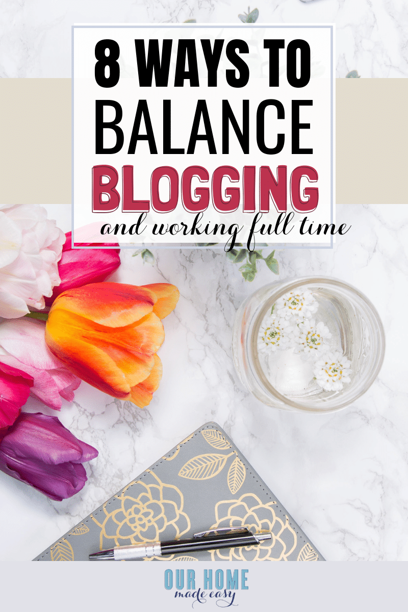 How to balance blogging and work . 8 steps to help you out! #blog #blogging #howtoblog