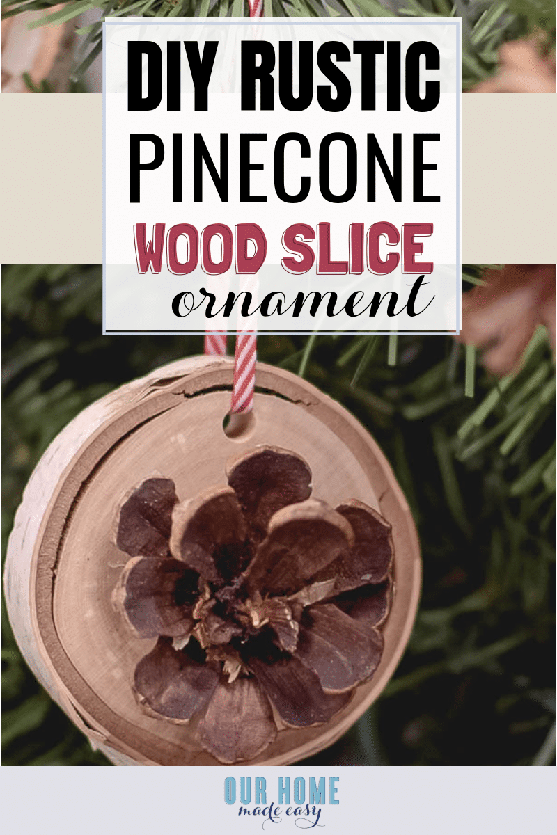 DIY a rustic wood slice ornament in just a few minutes with only a few supplies! You'll be surprised how quickly you can make these Christmas ornaments! #christmas #homedecor #ourhomemadeeasy