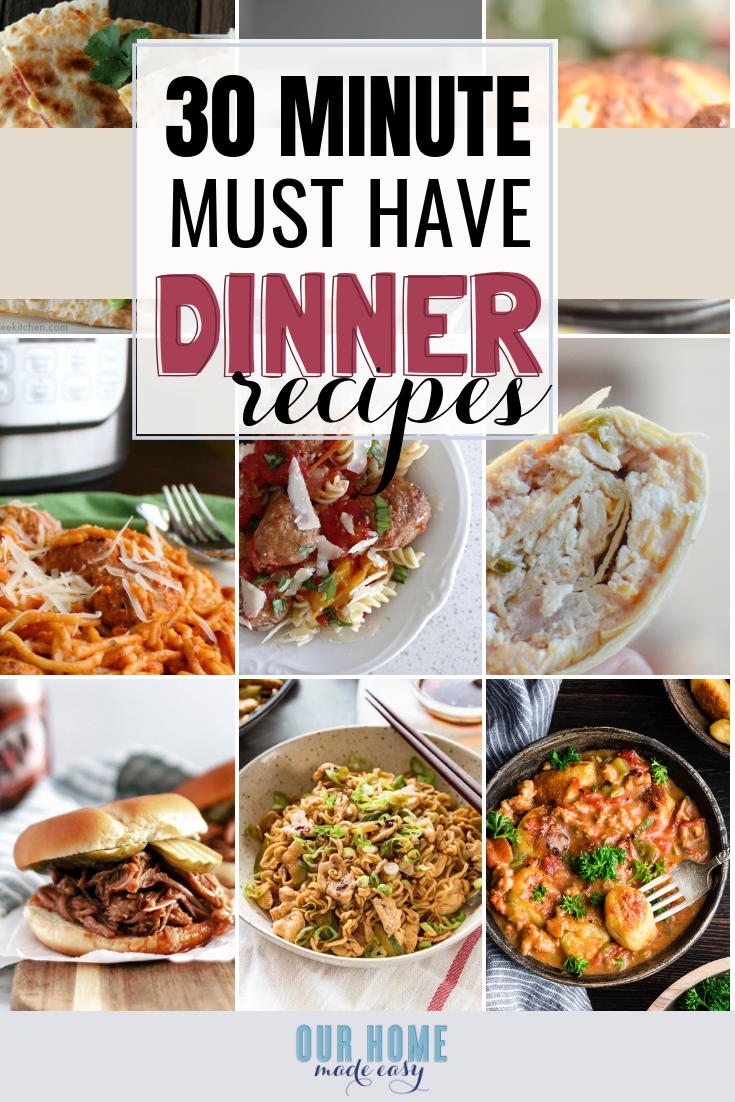 These quick and easy must-have dinner recipes are ready to go in just 30 minutes.