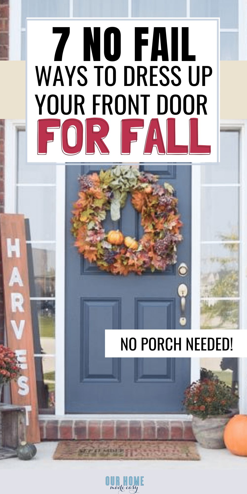 Make your home feel welcoming with these super simple Fall front door ideas! No worries about if you don't have a full porch, these ideas will make your front door look amazing no matter what your style is!!